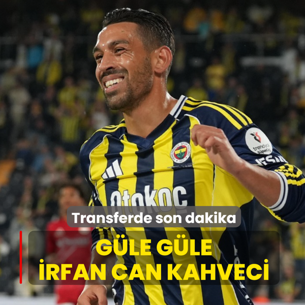 G�le g�le �rfan Can Kahveci! Transferde son dakika