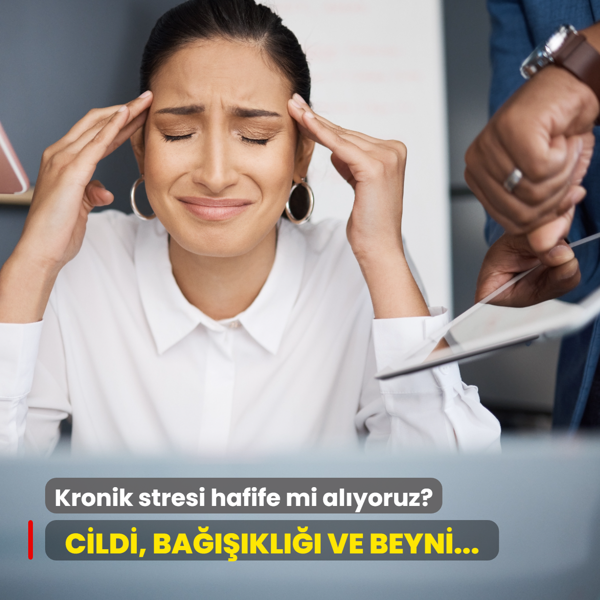 Kronik stresi hafife mi al�yoruz? Cildi, ba����kl��� ve beyni ��kertiyor