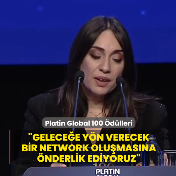 Platin Dergisi Genel Yay�n Y�netmeni Akg�n: Gelece�e y�n verecek bir network a��n�n olu�mas�na �nderlik ediyoruz