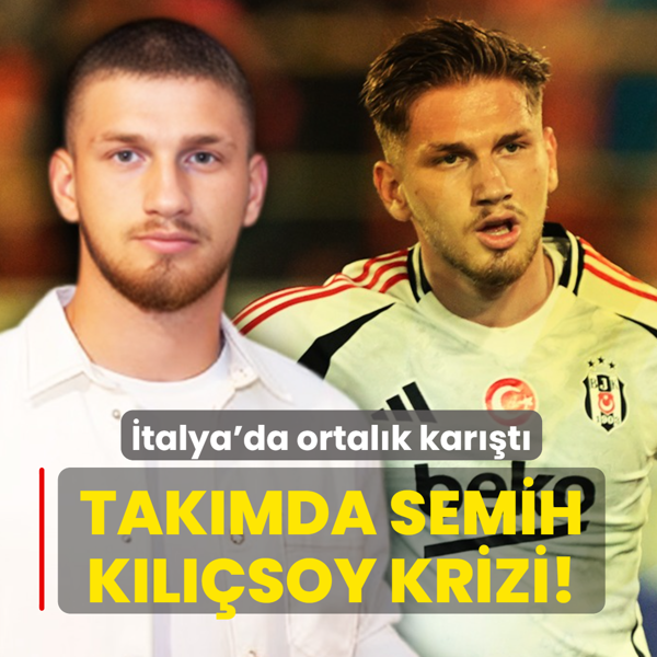 Tak�mda Semih K�l��soy krizi! �talya'da ortal�k kar��t�