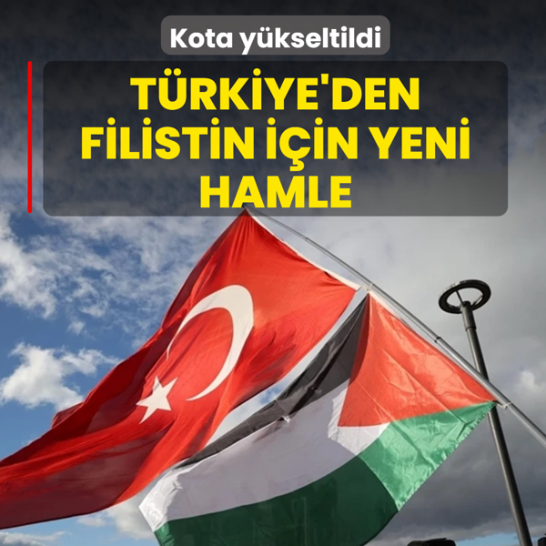 T�rkiye'den Filistin i�in yeni hamle! Kota y�kseltildi