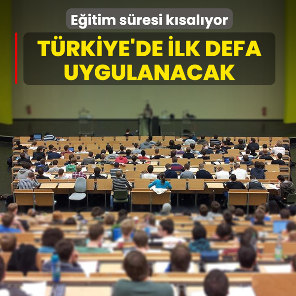 �niversitelerde e�itim s�resi k�sal�yor! T�rkiye'de ilk defa uygulanacak