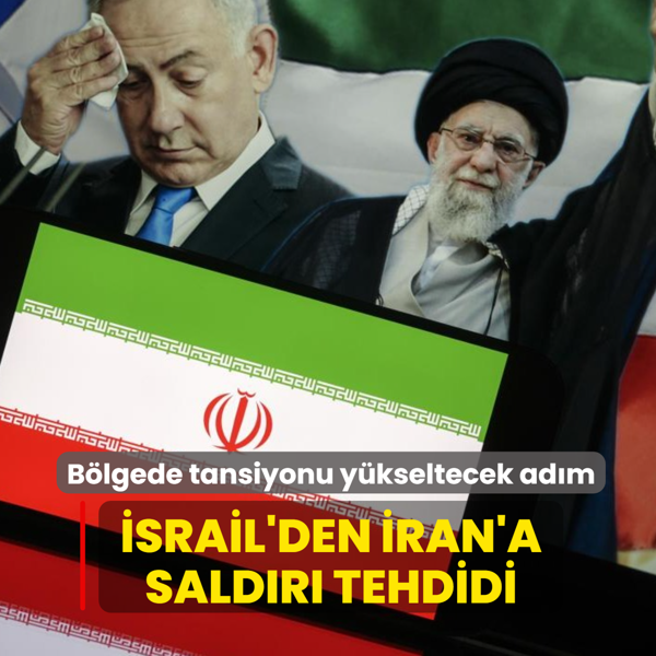 B�lgede tansiyonu y�kseltecek ad�m: �srail'den �ran'a sald�r� tehdidi