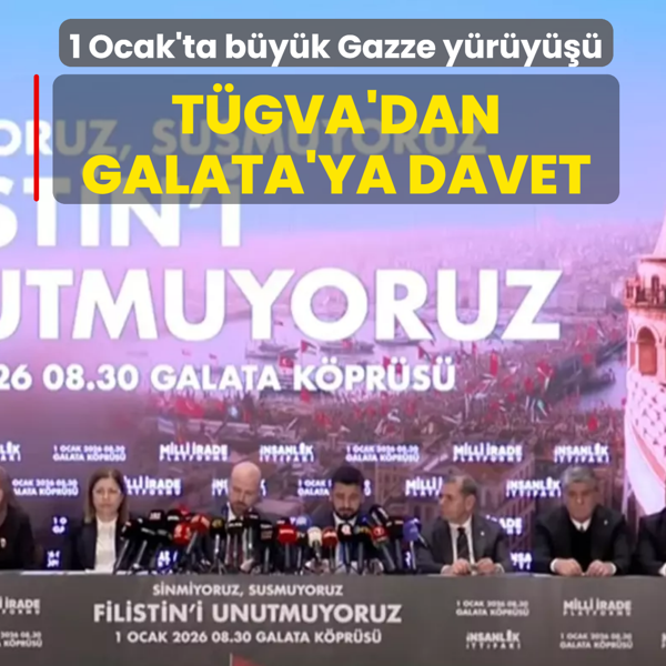 1 Ocak'ta b�y�k Gazze y�r�y���: T�GVA'dan Galata'ya davet