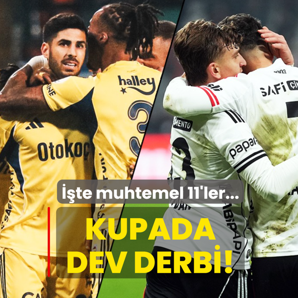 Kupada dev derbi! Fenerbah�e'nin konu�u Be�ikta�: ��te muhtemel 11'ler...