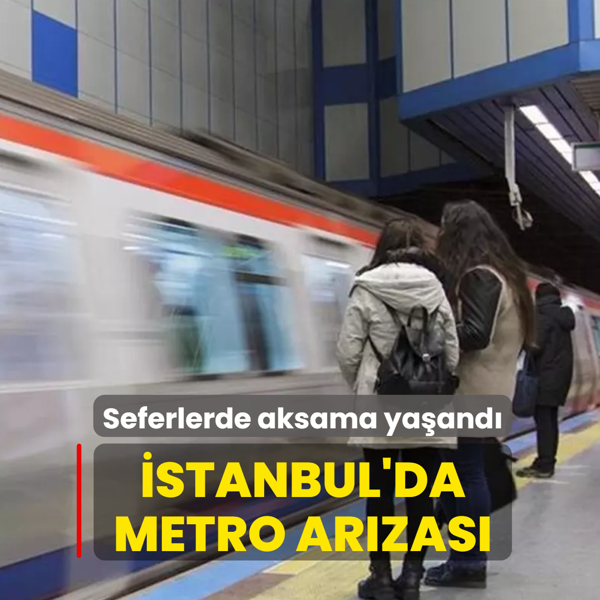 �stanbul'da metro ar�zas�! Seferlerde aksama ya�and�