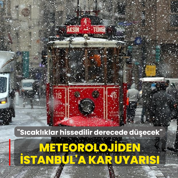 Meteorolojiden �stanbul'a kar uyar�s�... �S�cakl�k mevsim normallerinin alt�na d��ecek�