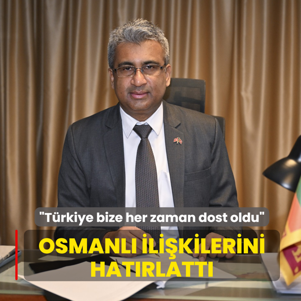Osmanl� ili�kilerini hat�rlatt�: T�rkiye bize her zaman dost oldu