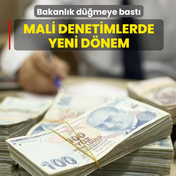 Bakanl�k d��meye bast�: Mali denetimlerde yeni d�nem