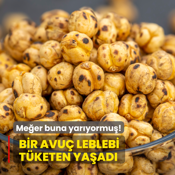 Bir avu� leblebi t�keten ya�ad�! Me�er buna yar�yormu�...