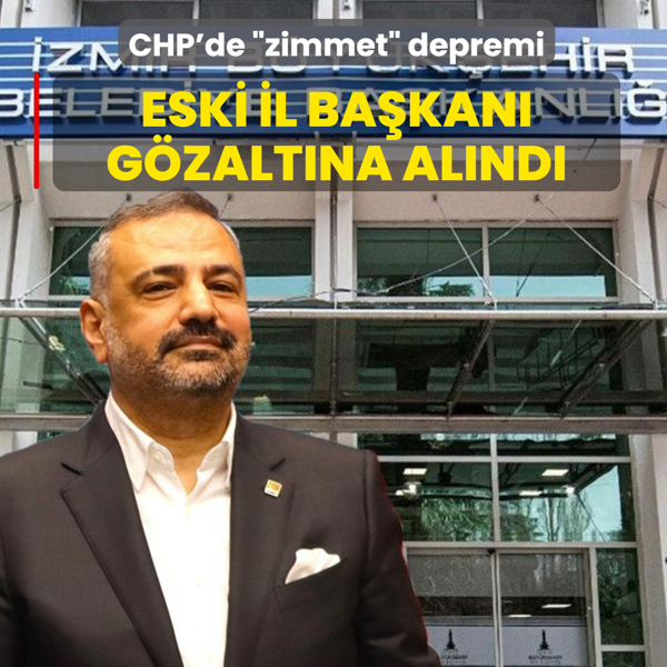 CHP'de �zimmet� depremi: Eski il ba�kan� yeniden g�zalt�na al�nd�