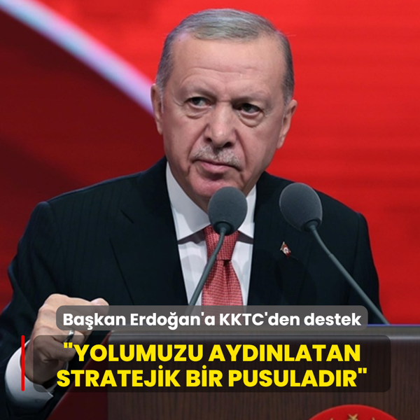 Ba�kan Erdo�an'�n a��klamalar�na KKTC'den destek: Yolumuzu ayd�nlatan stratejik bir pusulad�r