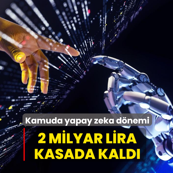 Kamuda yapay zeka d�nemi: 2 milyar lira kasada kald�