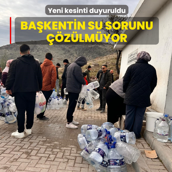 Ba�kentin su sorunu ��z�lm�yor... Yeni kesinti duyuruldu