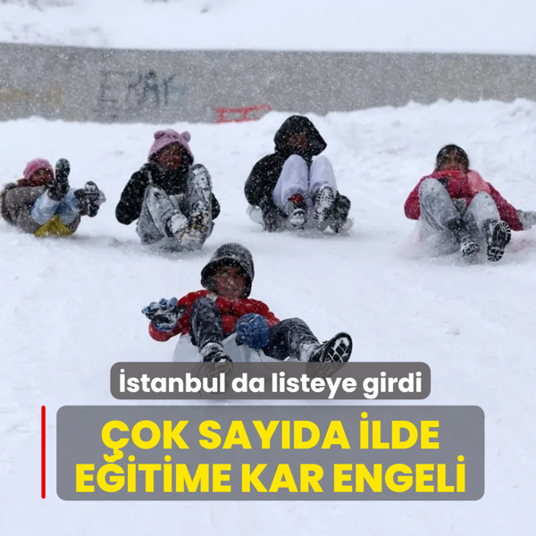�stanbul da listeye girdi... �ok say�da ilde e�itime kar engeli