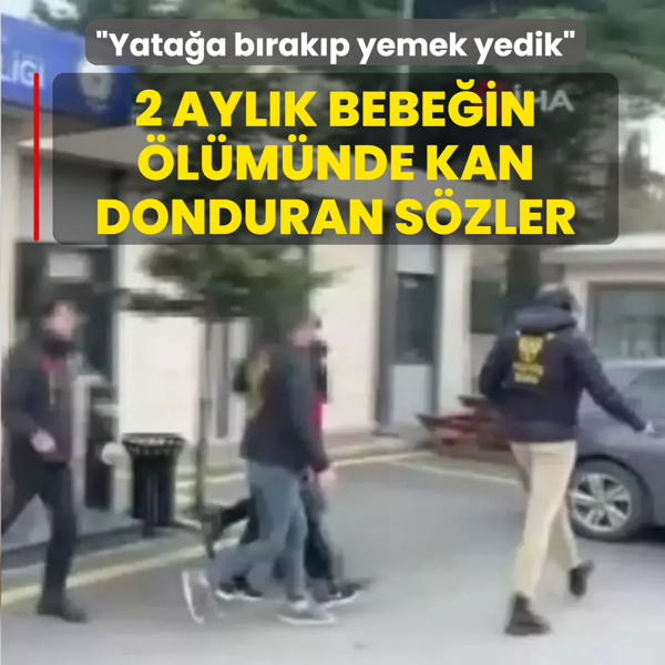 2 ayl�k bebe�in �l�m�nde kan donduran s�zler: Yata�a b�rak�p yemek yedik