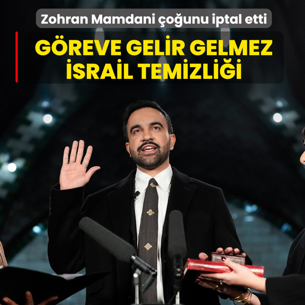 G�reve gelir gelmez �srail temizli�i! Zohran Mamdani iptal etti