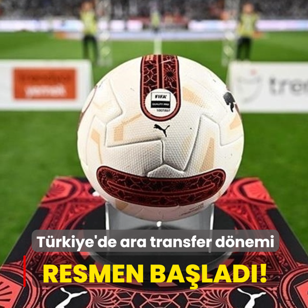 Resmen ba�lad�! T�rkiye'de ara transfer d�nemi