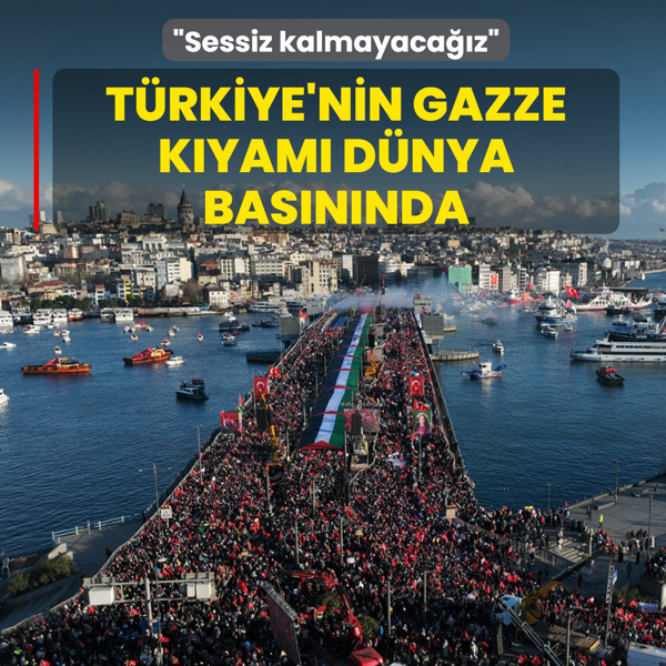 T�rkiye'nin Gazze k�yam� d�nya bas�n�nda: Sessiz kalmayaca��z