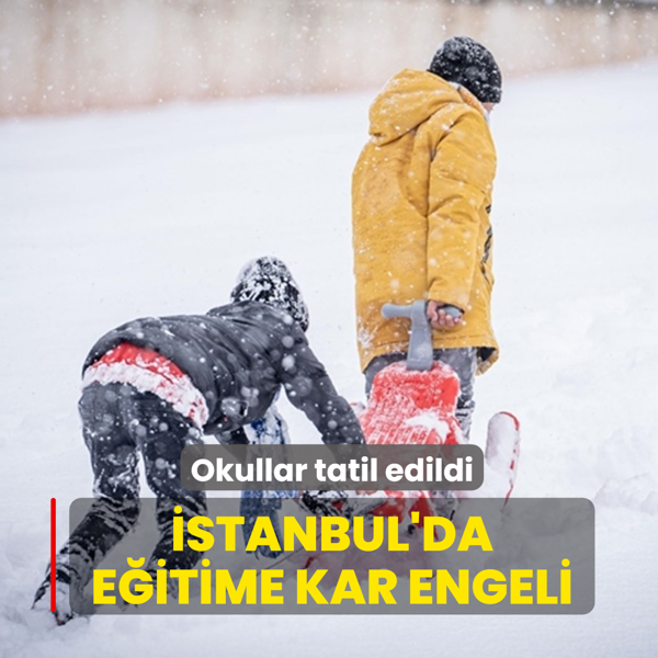 �stanbul'da e�itime kar engeli... Okullar tatil edildi