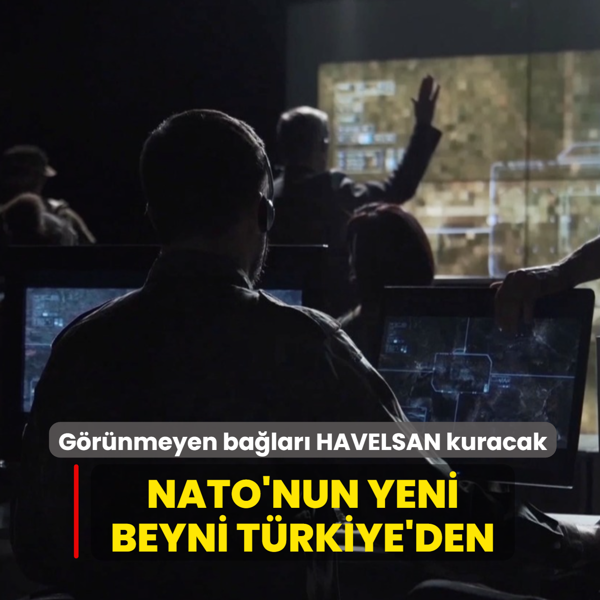 NATO'nun yeni beyni T�rkiye'den... G�r�nmeyen ba�lar� HAVELSAN kuracak