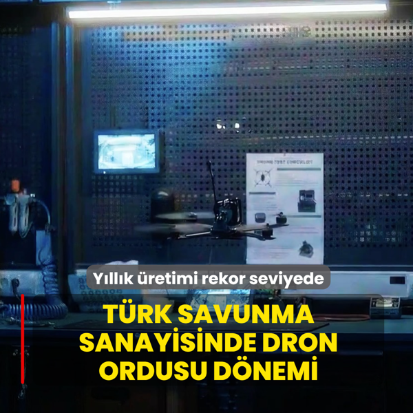 T�rk savunma sanayisinde dron ordusu d�nemi! Y�ll�k �retimi rekor seviyede