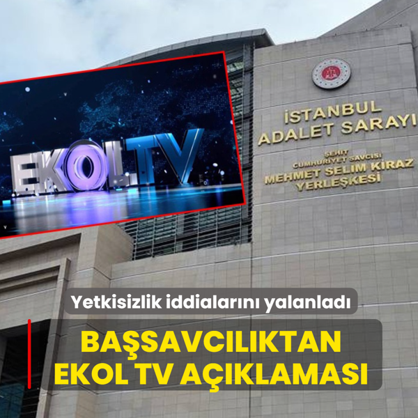 Yetkisizlik iddialar�n� yalanlad�: �stanbul Cumhuriyet Ba�savc�l���'ndan EKOL TV a��klamas�