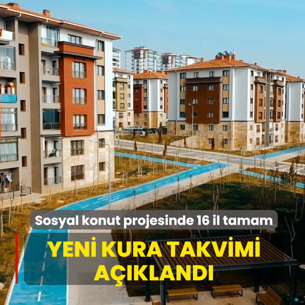 Y�zy�l�n Konut Projesi'nde 16 il tamam: Yeni kura takvimi a��kland�