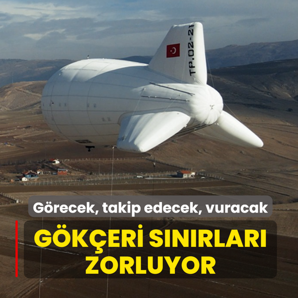G�K�ER� s�n�rlar� zorluyor: G�recek, takip edecek, vuracak