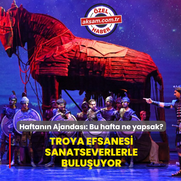 Haftan�n Ajandas�: Troya efsanesi sanatseverlerle bulu�uyor
