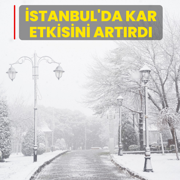 �stanbul'da kar etkisini art�rd�