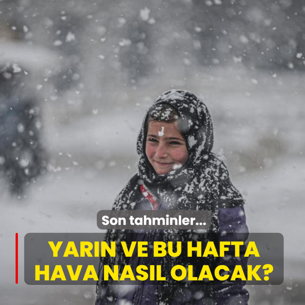 Yar�n ve bu hafta hava nas�l olacak? Son tahminler...