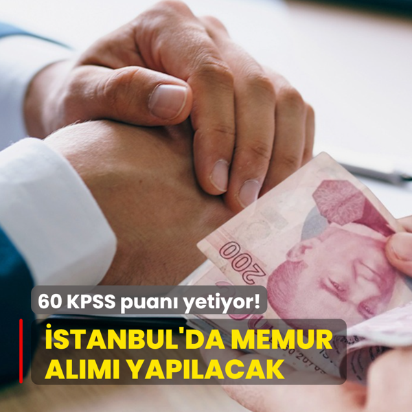 �stanbul'da memur al�m� yap�lacak: 60 KPSS puan� yetiyor! Son tarih...