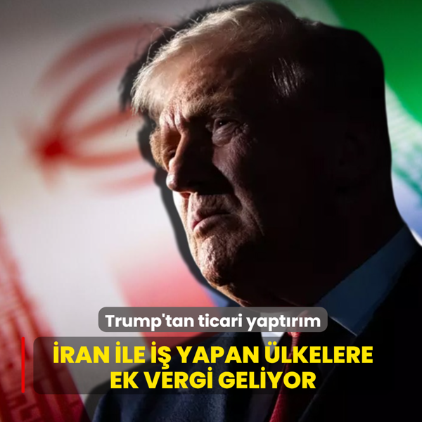 Trump'tan ticari yapt�r�m: �ran ile i� yapan �lkelere ek vergi geliyor