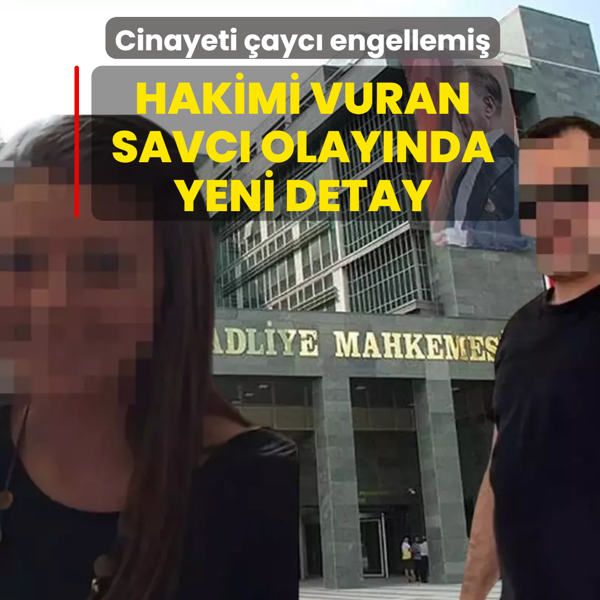 Hakimi vuran savc� olay�nda yeni detay! Cinayeti �ayc� engellemi�