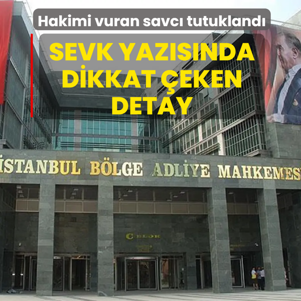 Hakimi vuran savc� tutukland�! Sevk yaz�s�nda dikkat �eken detay