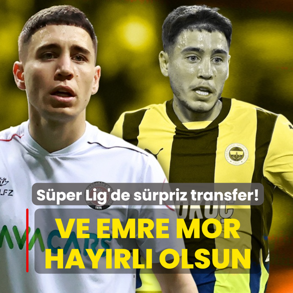 S�per Lig'de s�rpriz transfer! Ve Emre Mor hay�rl� olsun