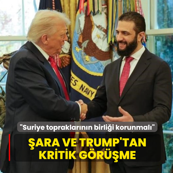 �ara ve Trump'tan kritik g�r��me: Suriye topraklar�n�n birli�i korunmal�