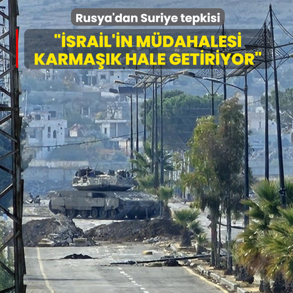 Rusya'dan Suriye mesaj�... ��srail'in m�dahalesi karma��k hale getiriyor�
