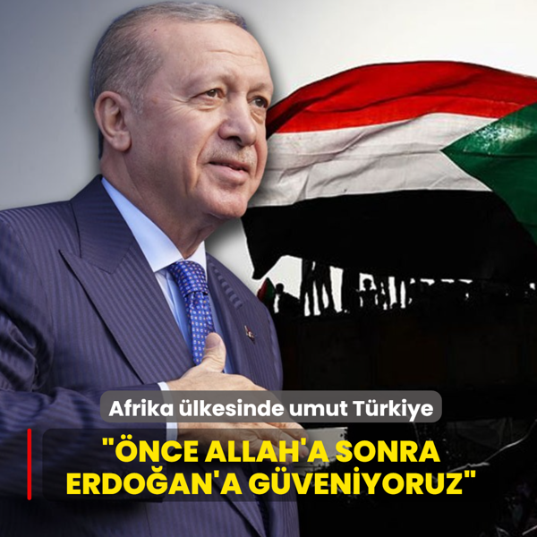 Afrika �lkesinde umut T�rkiye...  ��nce Allah'a sonra Erdo�an'a g�veniyoruz�