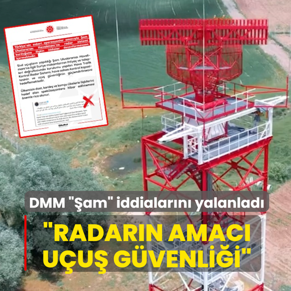 DMM iddialar� yalanlad�: �am'a kurulan radar u�u� g�venli�i i�in