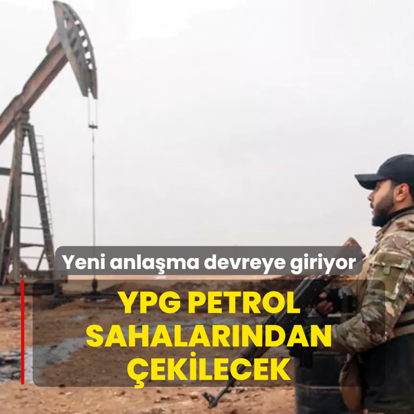 YPG, petrol sahalar�ndan 10 g�n i�inde �ekilecek