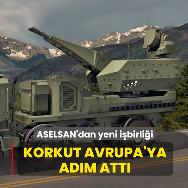 ASELSAN'dan yeni i�birli�i... KORKUT Avrupa'ya ad�m att�