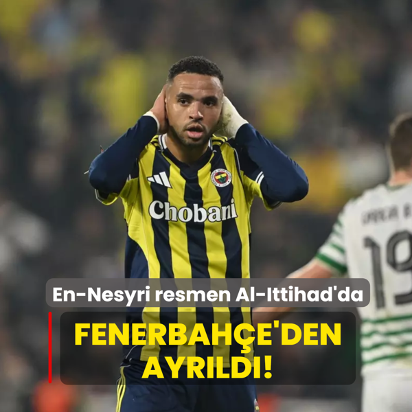 Fenerbah�e'den ayr�ld�! En-Nesyri resmen Al-Ittihad'da