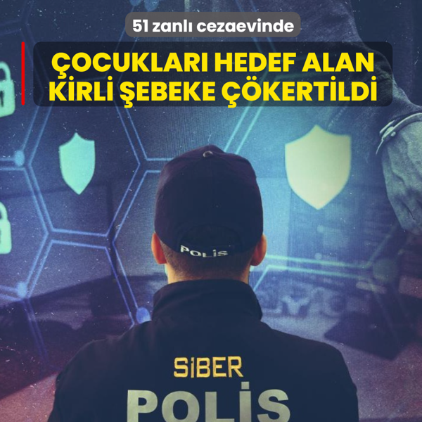 �ocuklar� hedef alan kirli �ebeke ��kertildi! 51 zanl� cezaevinde