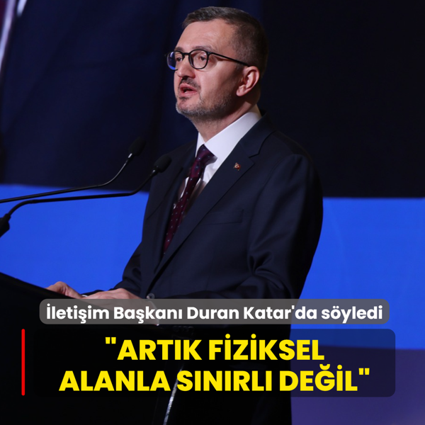 �leti�im Ba�kan� Duran Katar'da s�yledi: Art�k fiziksel sava� alanlar�yla s�n�rl� de�il