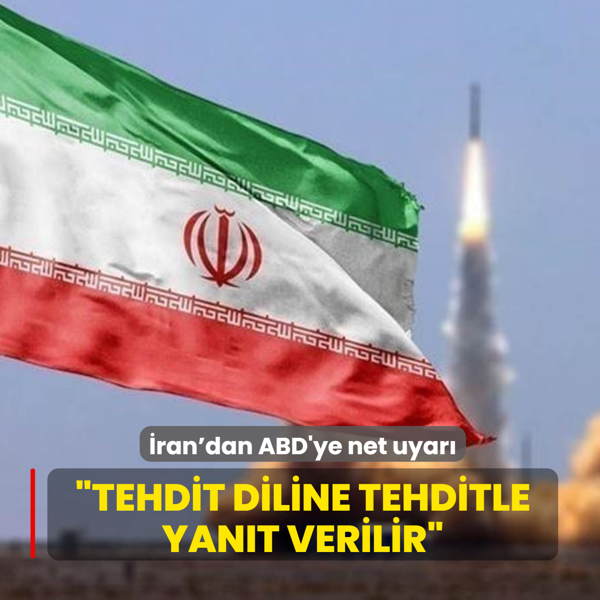 �ran'dan ABD'ye net uyar�: Tehdit diliyle konu�ana tehdit diliyle kar��l�k veririz