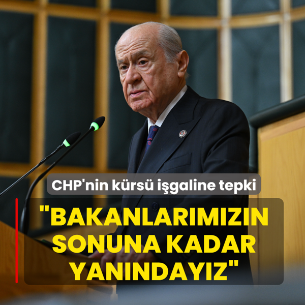 CHP'nin k�rs� i�galine tepki! MHP lideri Bah�eli: Yeni bakanlar�m�z�n yan�nday�z