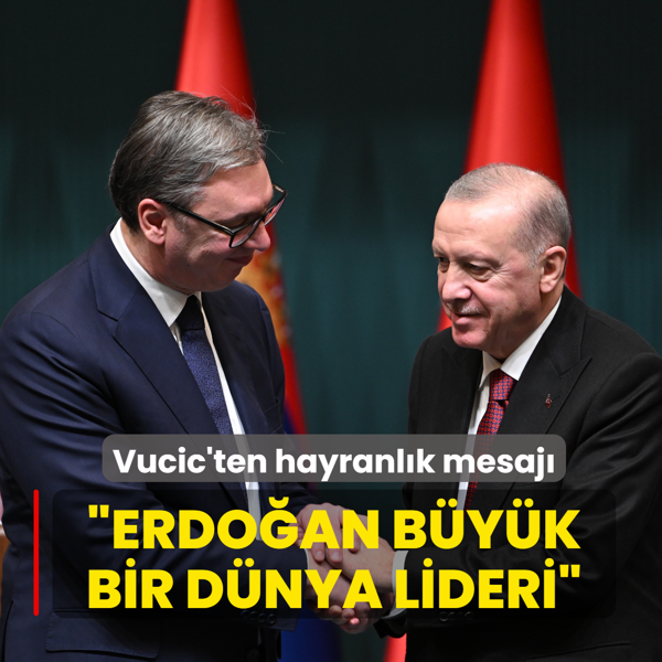 Ba�kan Erdo�an'a hayranl���n� dile getirdi: B�y�k bir d�nya lideri