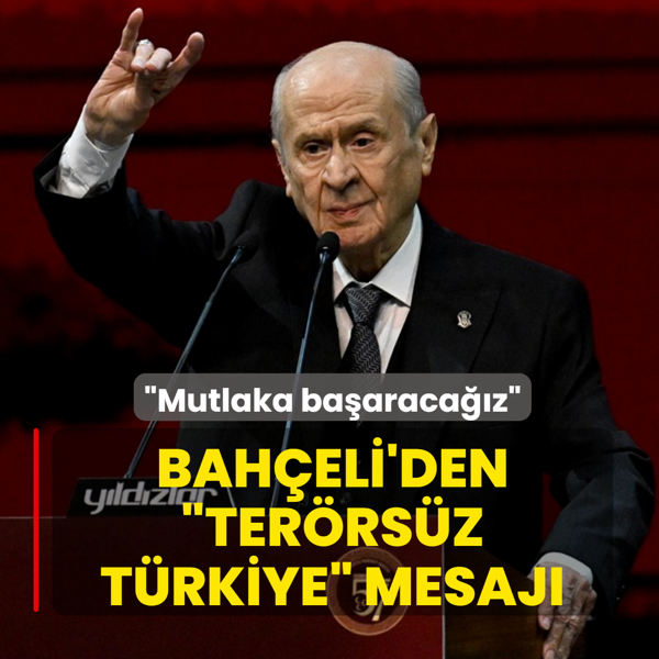 Bah�eli'den �Ter�rs�z T�rkiye� mesaj�: Mutlaka ba�araca��z